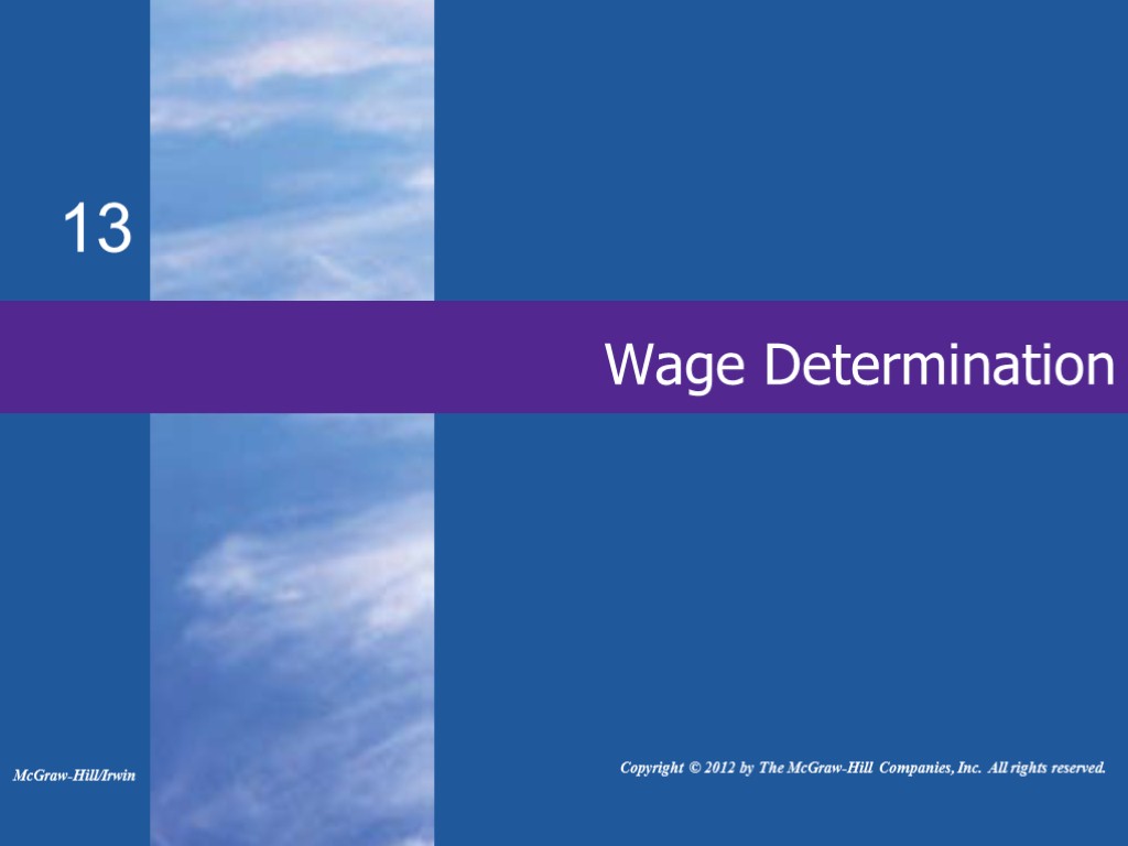 Wage Determination McGraw-Hill/Irwin Copyright © 2012 by The McGraw-Hill Companies, Inc. All rights reserved.
